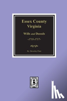 Fleet, Beverley - Essex County, Virginia Wills and Deeds, 1711-1717