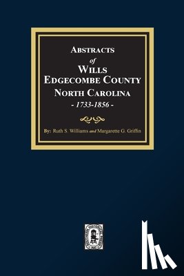 Williams, Ruth S. - Abstracts of Wills Edgecombe County, North Carolina, 1733-1856