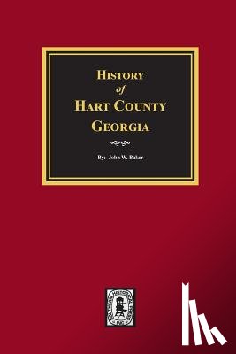 Baker, John W. - History of Hart County, Georgia.