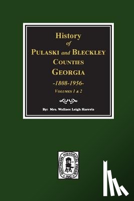 Harris, Wallace Leigh - History of Pulaski and Bleckley Counties, Georgia 1808-1956. (Volumes 1 & 2)