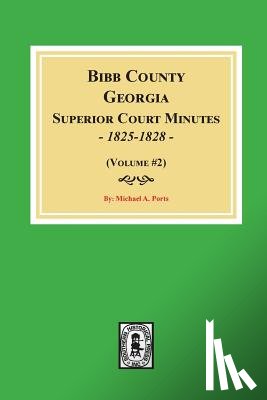 Ports, Michael a. - Bibb County, Georgia Superior Court Minutes, 1825-1828. (Volume #2)