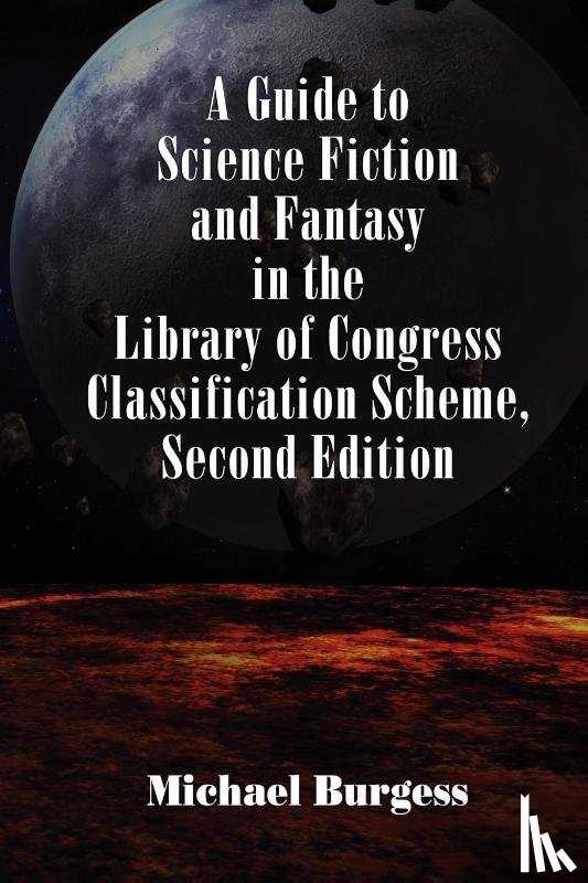 Burgess, Michael - A Guide to Science Fiction and Fantasy in the Library of Congress Classification Scheme, Second Edition