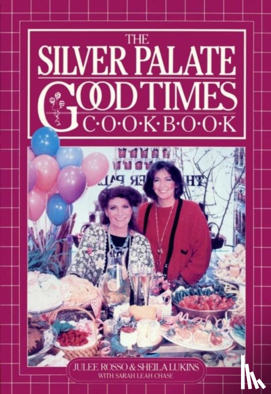 Rosso, Julee, Leah Chase, Sarah, Lukins, Sheila - The Silver Palate Good Times Cookbook