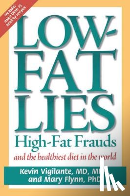 Flynn, Mary - Low-Fat Lies: High Fat Frauds and the Healthiest Diet in the World