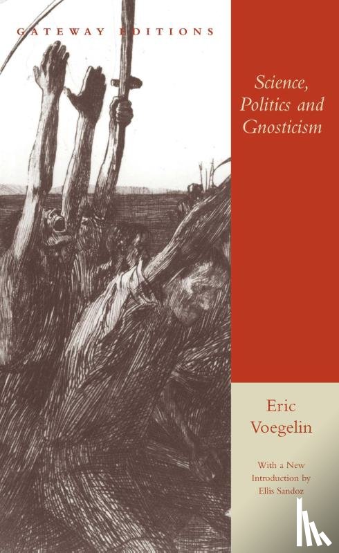 Voegelin, Eric - Voegelin, E: Science, Politics and Gnosticism