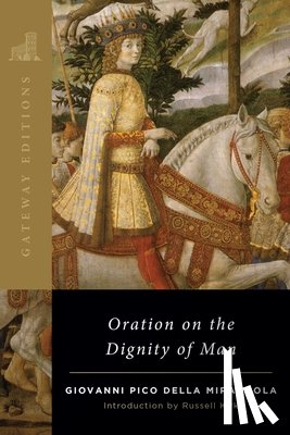 Mirandola, Giovanni Pico Della - Oration on the Dignity of Man