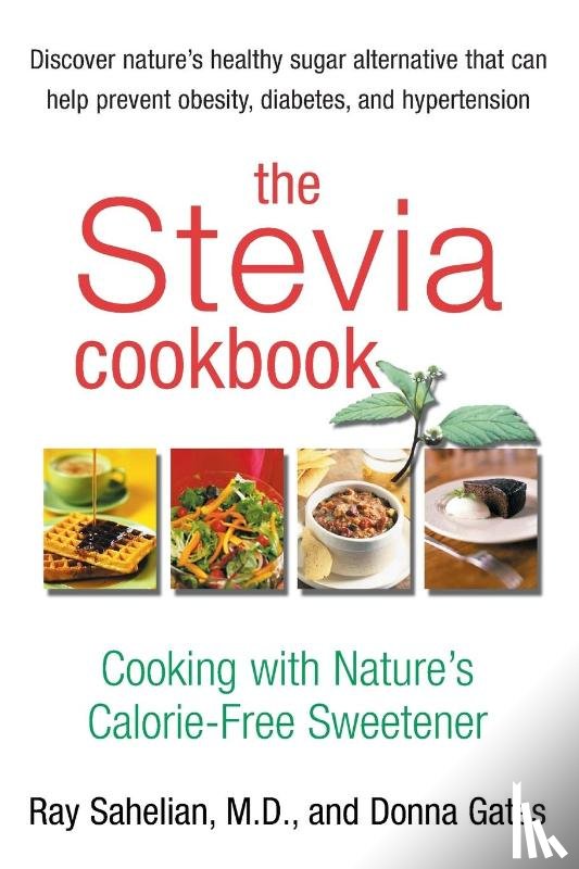 Gates, Donna (Donna Gates), Sahelian, Roy (Roy Sahelian) - The Stevia Cookbook