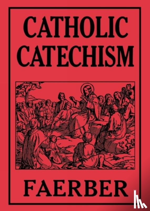 Faerber, W. - Catholic Catechism