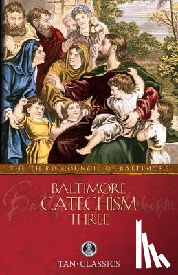 The Third Council of Baltimore - Baltimore Catechism Three