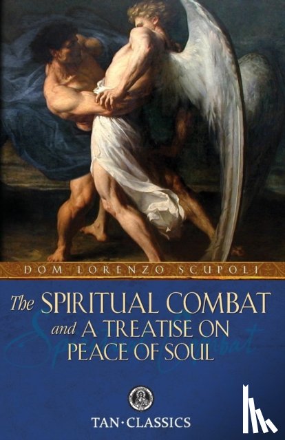 Scupoli, Lorenzo - The Spiritual Combat and a Treatise on Peace of Soul