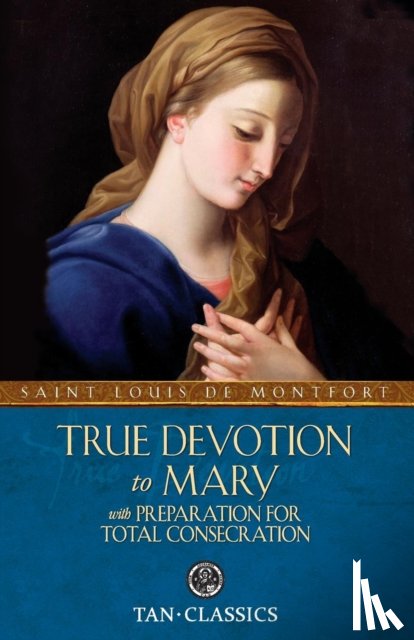 De Montfort, St Louis Marie - True Devotion to Mary