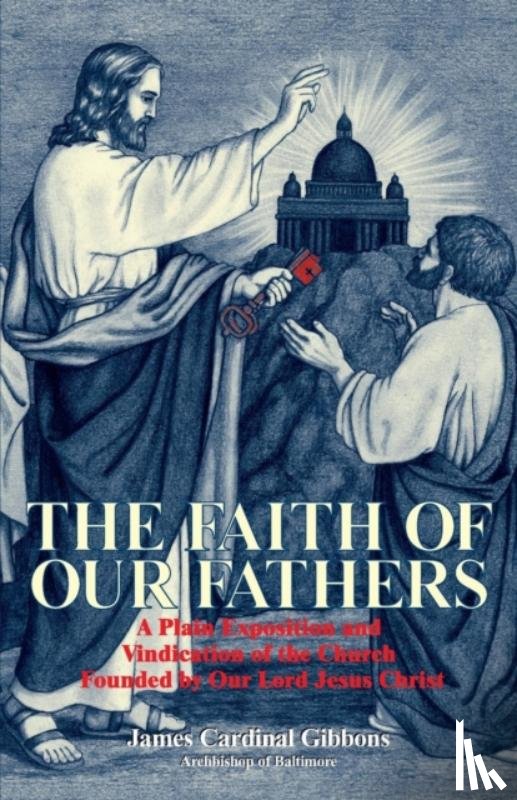 Gibbons, James - Faith of Our Fathers