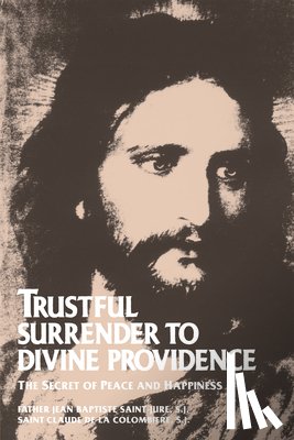 La, Claude de - Trustful Surrender to Divine Providence: The Secret of Peace and Happiness
