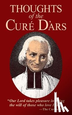 Vianney, Jean-Marie Baptiste - Thoughts of the Cure of Ars