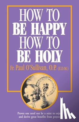 O'Sullivan, Paul - How to Be Happy - How to Be Holy