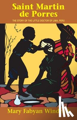Windeatt - Saint Martin de Porres: The Story of the Little Doctor of Lima, Peru