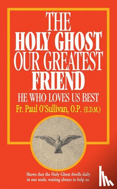 O'Sullivan, Paul - O'Sullivan, P: Holy Ghost, Our Greatest Friend