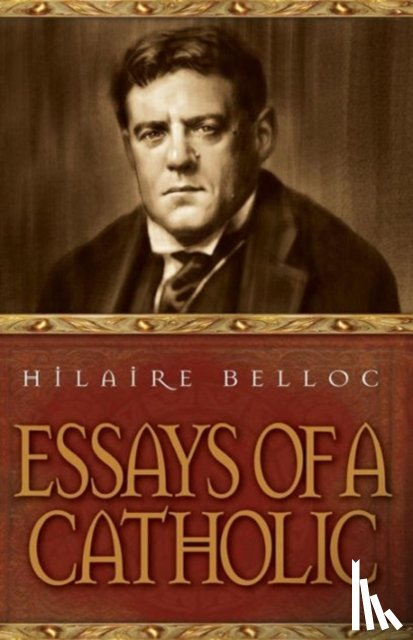 Belloc, Hilaire, Belloc - Essays of a Catholic
