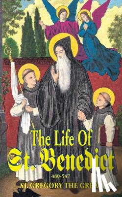 Great, Gregory - The Life of St. Benedict: The Great Patriarch of the Western Monks (480-547 A.D.)