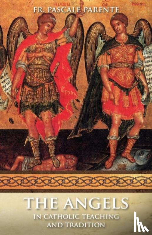 Parente, Pascal P. - Angels: Catholic Teaching