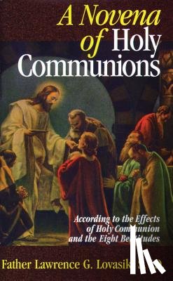 Lovasik, Lawrence - A Novena of Holy Communions: According to the Effects of Holy Communion and the Eight Beatitudes