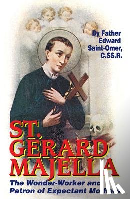 Saint-Omer, Edward - St. Gerard Majella: The Wonder-Worker and Patron of Expectant Mothers