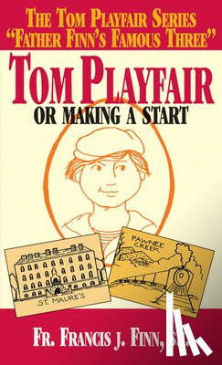 Finn, Francis J. - Tom Playfair: Or Making a Start