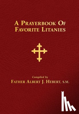Hebert, Albert J. - A Prayerbook of Favorite Litanies