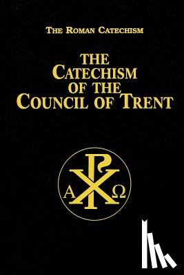 Anonymous - Catechism of the Council of Trent