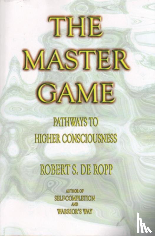 Robert S.De Ropp - The Master Game