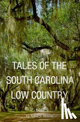 Rhyne, Nancy - Tales of the South Carolina Low Country