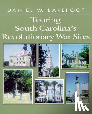 Barefoot, Daniel W. - Barefoot, D: TOURING SOUTH CAROLINAS REVOLU