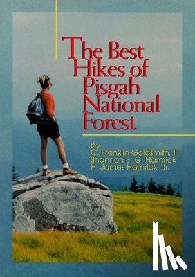 Goldsmith, C. Franklin, Hamrick, Shannon - Best Hikes of Pisgah National Forest, The