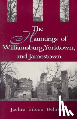Behrend, Jackie Eileen - Hauntings of Williamsburg, Yorktown, and Jamestown