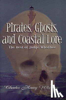 Whedbee, Charles Harry - Pirates, Ghosts, and Coastal Lore