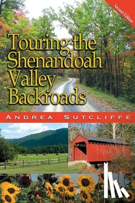Sutcliffe, Andrea - Touring the Shenandoah Valley Backroads