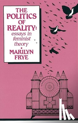 Frye, Marilyn - Politics of Reality