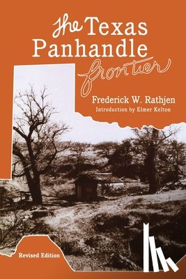 Rathjen, Frederick W., Kelton, Elmer - The Texas Panhandle Frontier