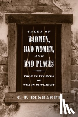 Eckhardt, C.F. - Tales of Badmen, Bad Women, and Bad Places