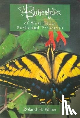 Wauer, Roland H. - Butterflies of West Texas Parks and Preserves