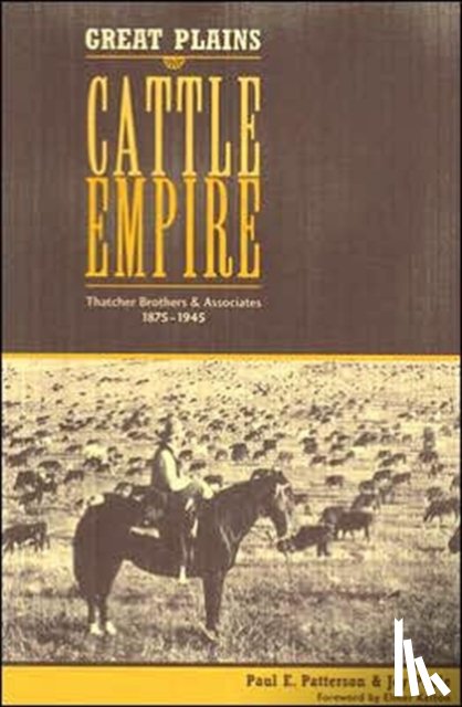 Patterson, Paul E., Poole, Joy - Great Plains Cattle Empire