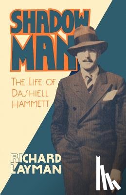 Layman, Richard - Shadow Man: The Life of Dashiell Hammett