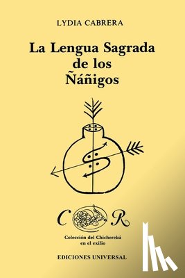 Cabrera, Lydia - LA LENGUA SAGRADA DE LOS ÑÁÑIGOS