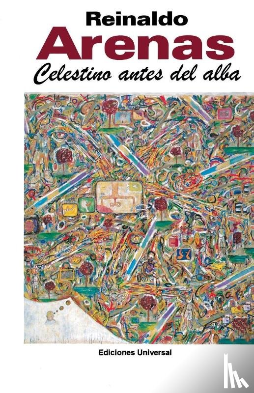 Arenas, Reinaldo - CELESTINO ANTES DEL ALBA. Primera novela del escritor cubano,