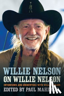 Maher, Paul - Willie Nelson on Willie Nelson: Interviews and Encounters