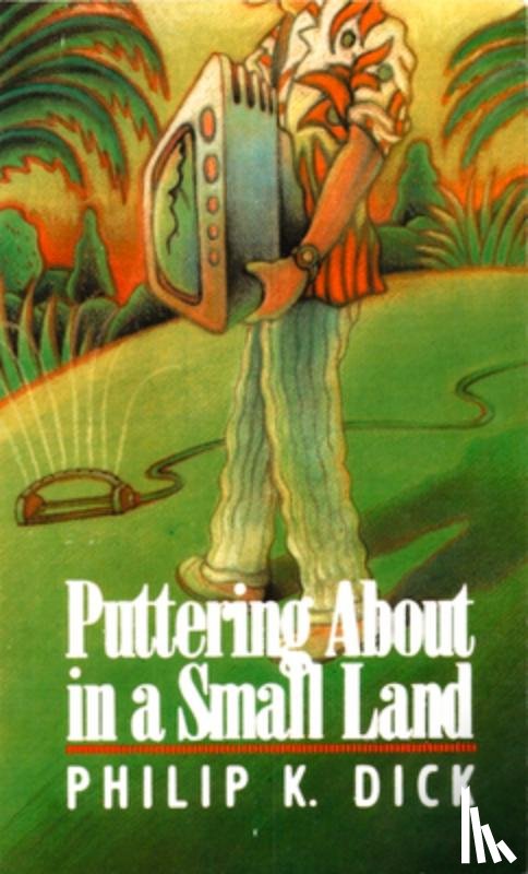 Dick, Philip K. - Puttering about in a Small Land