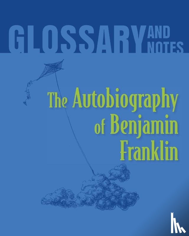  - Autobiography of Benjamin Franklin Glossary and Notes