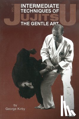 Kirby, George - Intermediate Techniques of Jujitsu: The Gentle Art, Vol. 2