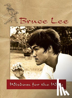 Lee, Bruce - Bruce Lee -- Wisdom for the Way