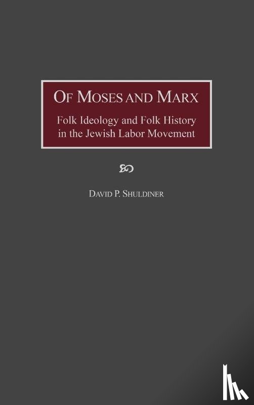 Shuldiner, David P. - Of Moses and Marx